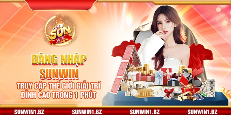 Đăng nhập Sunwin – Truy cập thế giới giải trí đỉnh cao trong 1 phút