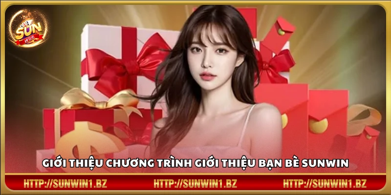 Thông tin ưu đãi giới thiệu bạn bè tại Sunwin